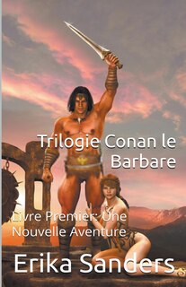 Front cover_Trilogie Conan le Barbare Livre Premier