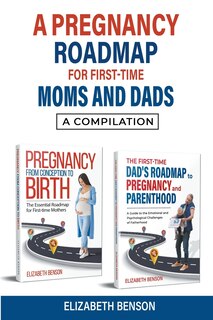 Front cover_A Pregnancy Roadmap for First-Time Moms and Dads