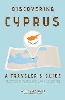 Discovering Cyprus: A Traveler's Guide