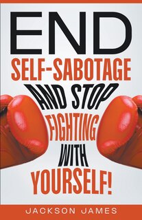 Couverture_End Self-Sabotage and Stop Fighting with Yourself
