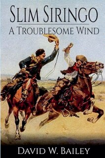 Front cover_Slim Siringo - A Troublesome Wind - Book 2