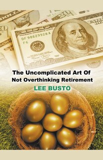Couverture_The Uncomplicated Art of Not Overthinking Retirement