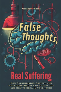 Front cover_False Thoughts, Real Suffering