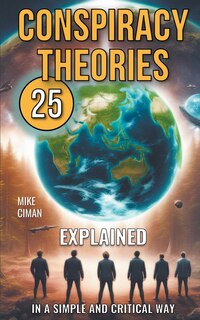 Couverture_25 Conspiracy Theories Explained In A Simple And Critical Way