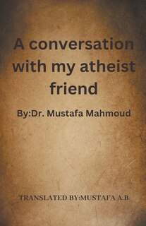 Front cover_A conversation with my atheist friend