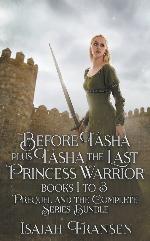 Before Tasha Plus Tasha The Last Princess Warrior Books 1 To 3 Prequel And The Complete Series Bundle