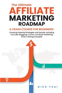 Couverture_The Ultimate Affiliate Marketing Roadmap A Crash Course for Beginners