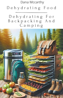 Couverture_Dehydrating Food - Dehydrating For Backpacking And Camping