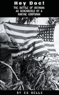 Couverture_Hey Doc! The Battle of Okinawa as Remembered by a Marine Corpsman
