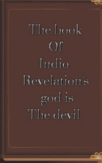 Couverture_The Book of Indio Revelation's God is the Devil