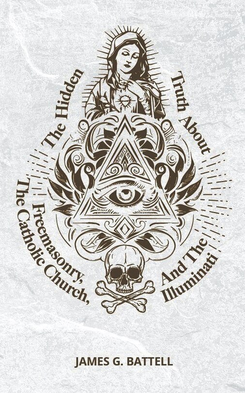 Couverture_The Hidden Truth About Freemasonry, The Catholic Church, And The Illuminati