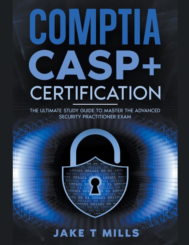 Front cover_CompTIA CASP+ Certification The Ultimate Study Guide To Master the Advanced Security Practitioner Exam