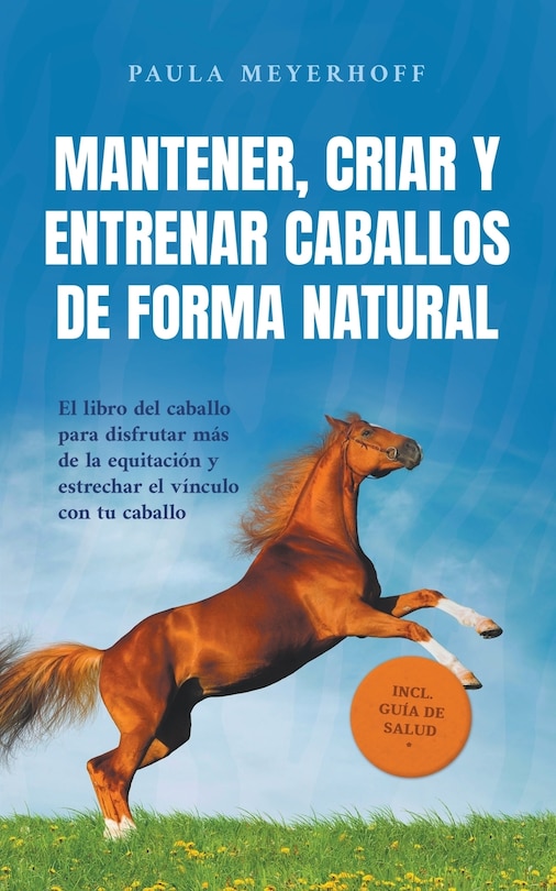 Front cover_Mantener, criar y entrenar caballos de forma natural