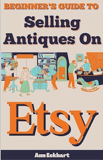 Front cover_Beginner's Guide To Selling Antiques On Etsy
