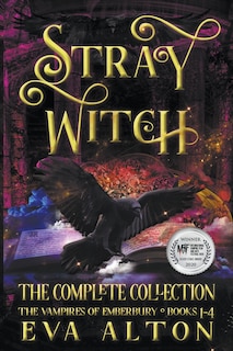 Front cover_Stray Witch The Complete Collection The Vampires of Emberbury Books 1-4