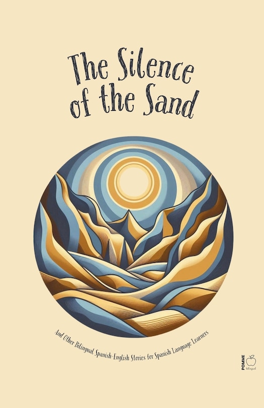 Front cover_The Silence Of The Sand And Other Bilingual Spanish-English Stories for Spanish Language Learners