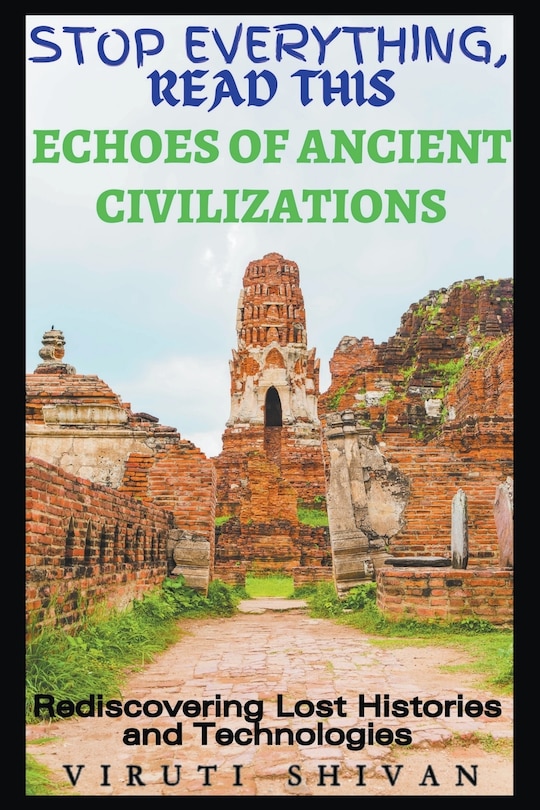 Front cover_Echoes of Ancient Civilizations - Rediscovering Lost Histories and Technologies