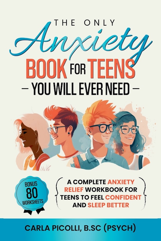 Front cover_The Only Anxiety Book for Teens You Will Ever Need