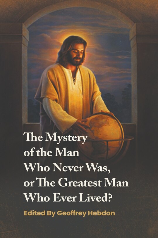 Couverture_The Mystery of the Man Who Never Was, or The Greatest Man Who Ever Lived