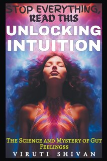 Couverture_Unlocking Intuition - The Science and Mystery of Gut Feelings