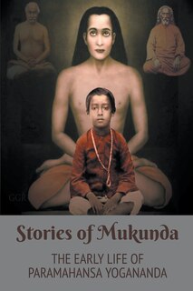 Front cover_Stories of Mukunda - Early Life of Paramahansa Yogananda