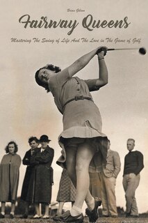 Front cover_Fairway Queens Mastering The Swing of Life And The Love in The Game of Golf