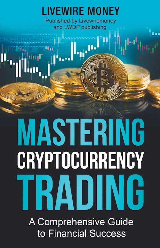 Front cover_Mastering Cryptocurrency Trading