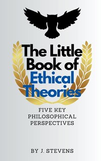 Front cover_The Little Book of Ethical Theories