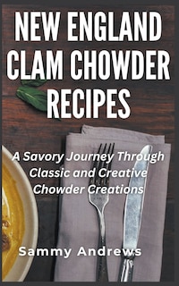 Front cover_New England Clam Chowder Recipes