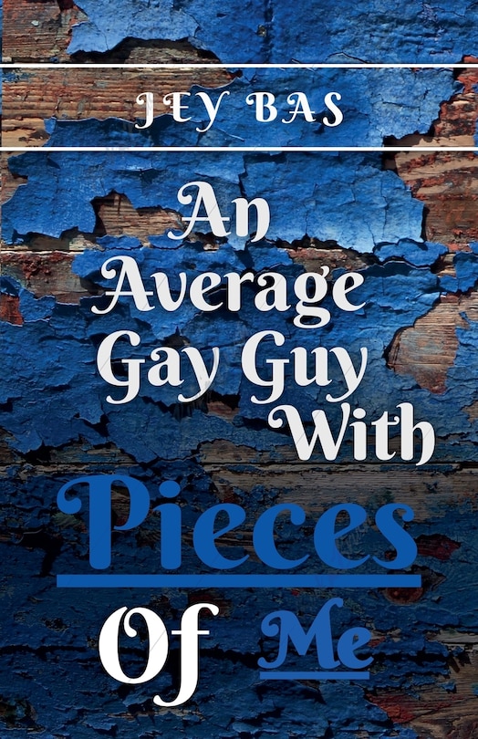 Front cover_An Average Gay Guy with Pieces of Me
