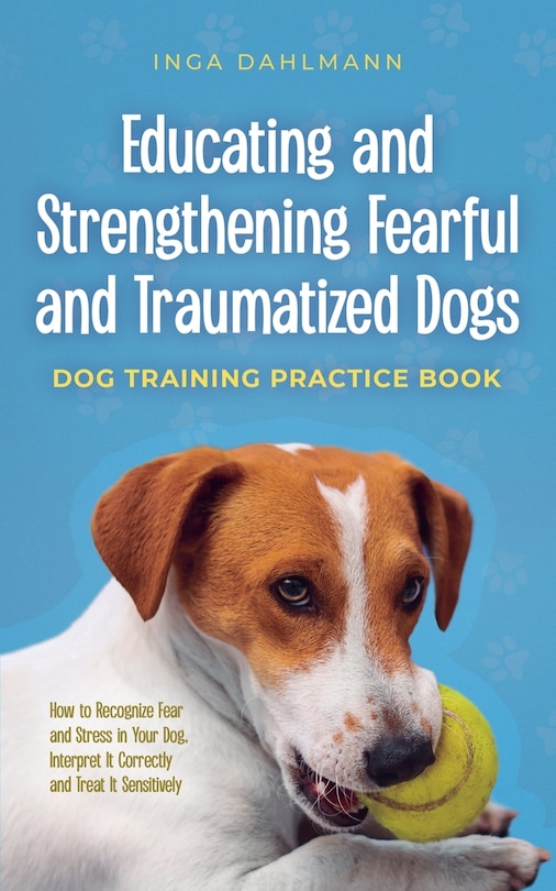 Couverture_Educating and Strengthening Fearful and Traumatized Dogs