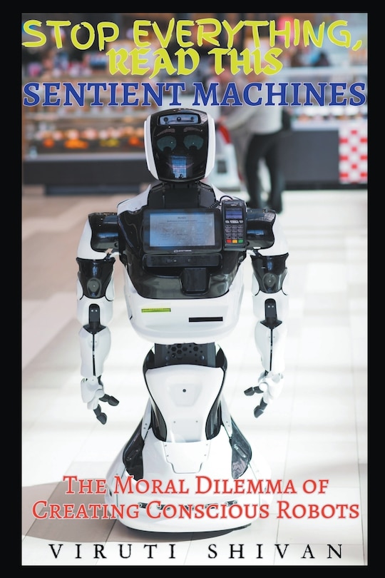 Couverture_Sentient Machines - The Moral Dilemma of Creating Conscious Robots