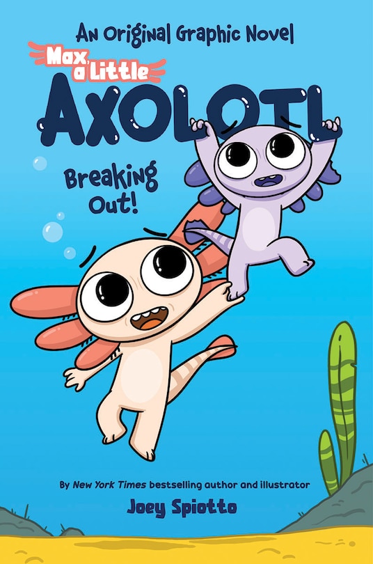 Couverture_Max, a Little Axolotl #2: Breaking Out! (An Original Graphic Novel)