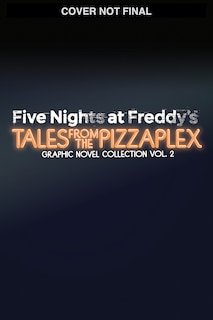 Couverture_Five Nights at Freddy's: Tales from the Pizzaplex Graphic Novel Collection Vol. 2