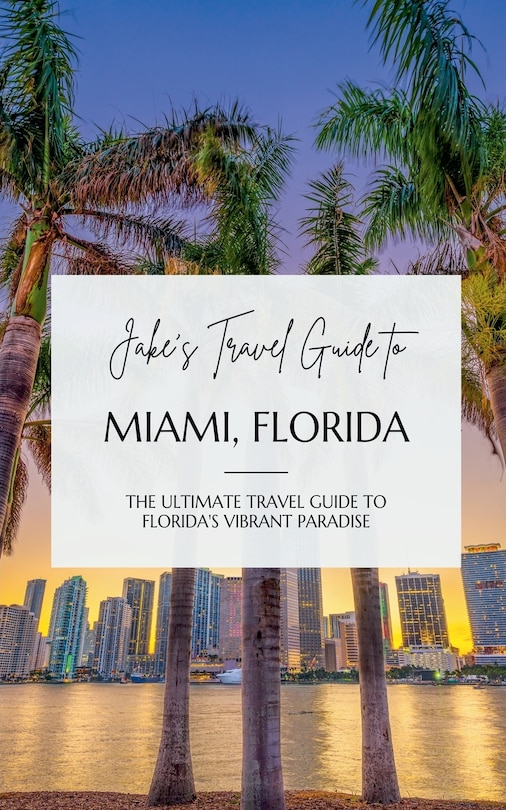 Front cover_Jake's Travel Guide to Miami, Florida