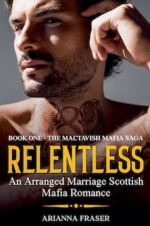 Front cover_Relentless - An Arranged Marriage Scottish Mafia Romance