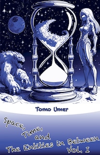 Front cover_Space, Time, and The Entities in Between - Vol. I