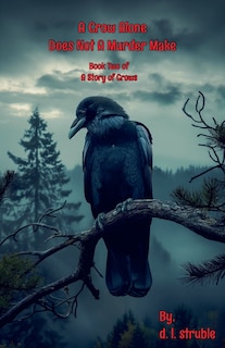 Front cover_A Crow Alone Does Not A Murder Make