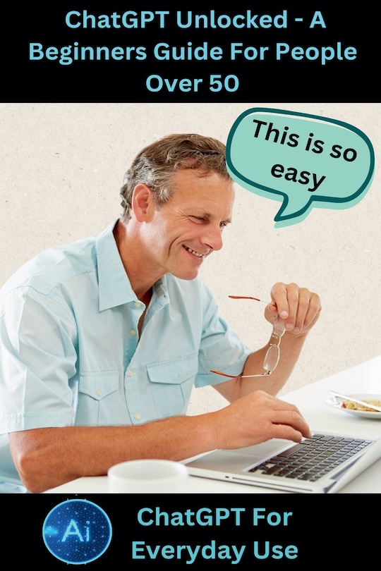 Front cover_ChatGPT Unlocked - A Beginners Guide For People 50+