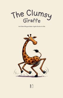 Front cover_The Clumsy Giraffe And Other Bilingual Italian-English Stories for Kids