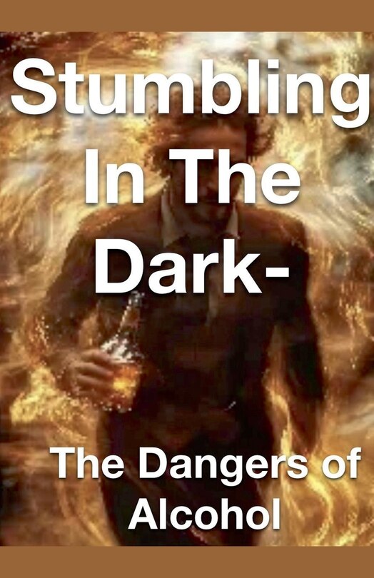 Couverture_Stumbling in the Dark - The Dangers of Alcohol