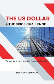 Front cover_The US Dollar and the BRICS Challenge - Towards a new global financial order