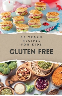 Front cover_30 Vegan Recipes for Kids Gluten Free