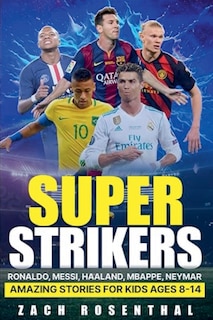Front cover_Super Strikers - Ronaldo, Messi, Neymar, Mbappe, Haaland