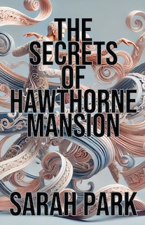 Front cover_The Secrets of Hawthorne Mansion