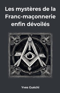 Couverture_Les mystères de la Franc-maçonnerie enfin dévoilés