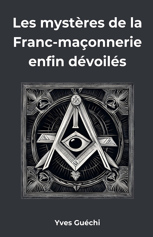 Couverture_Les mystères de la Franc-maçonnerie enfin dévoilés