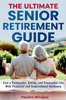 Couverture_The Ultimate Senior Retirement Guide