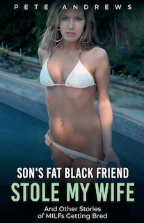 Couverture_Son's Fat Black Friend Stole My Wife & Other Stories of MILFs Getting Bred