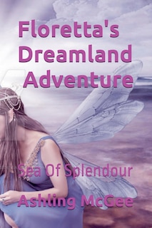 Couverture_Floretta's Dreamlamd Adventure - Sea Of Splendour